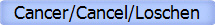 Cancer/Cancel/Loschen
